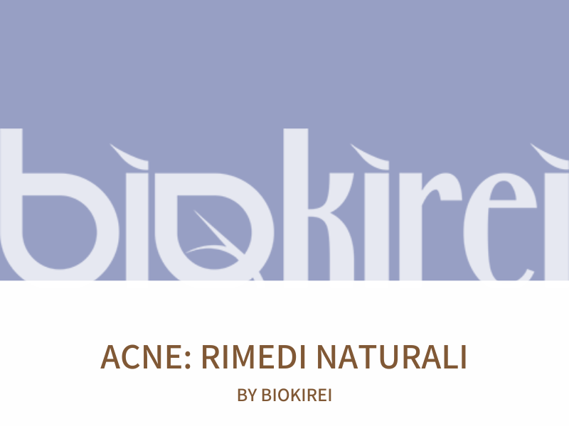 Acne come affrontarla in maniera naturale